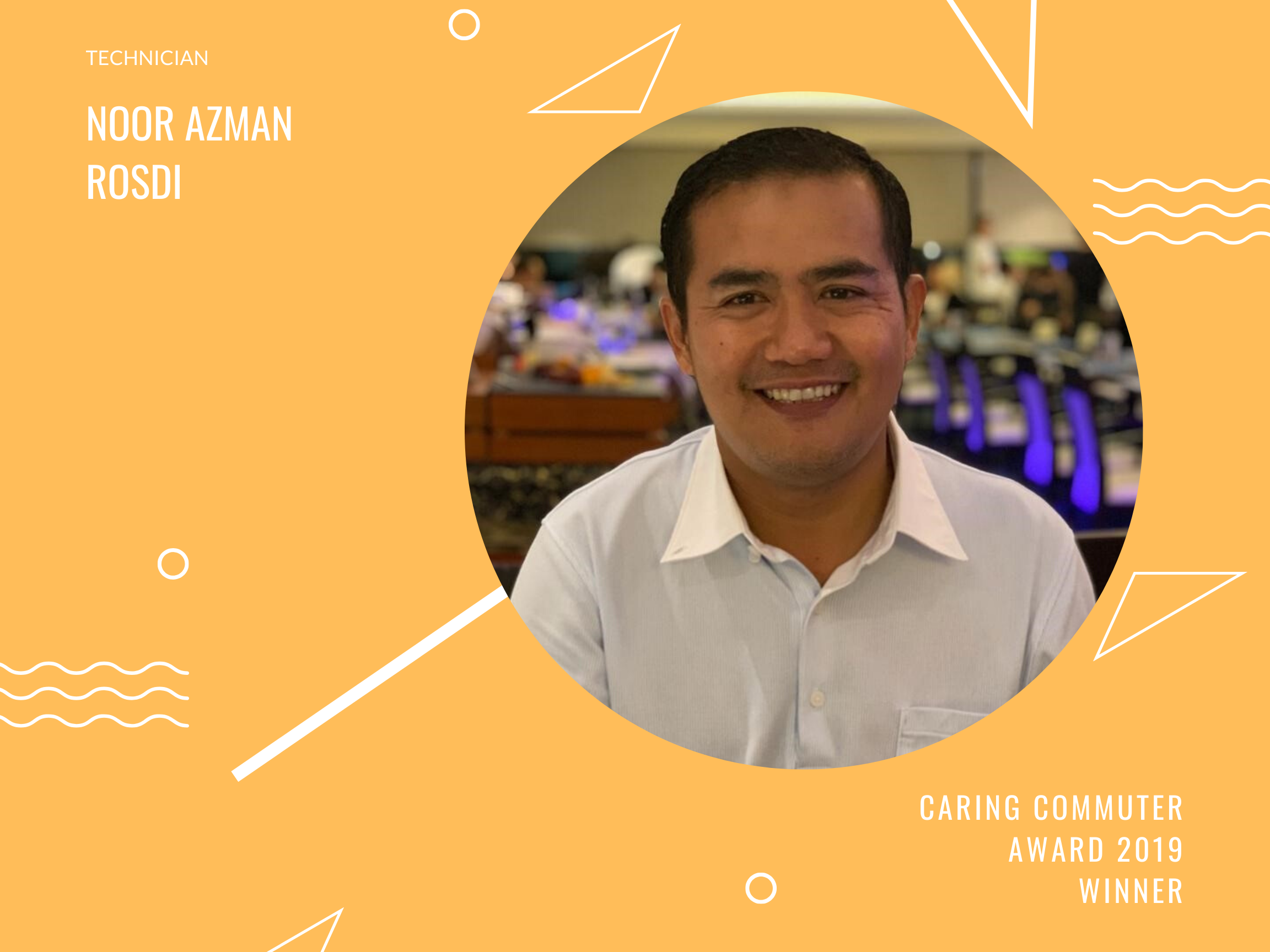 Meet Noor Azman Rosdi, Technician and Caring Commuter Award 2019 Winner